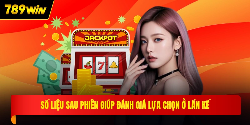 Số liệu sau phiên giúp đánh giá lựa chọn ở lần kế