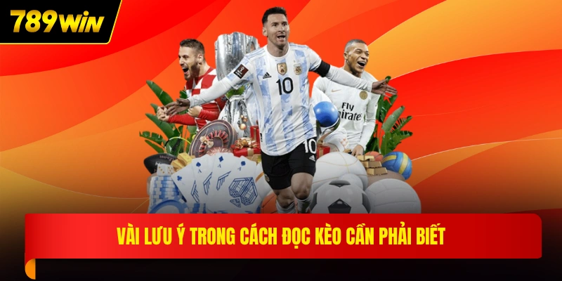Vài lưu ý trong cách đọc kèo cần phải biết