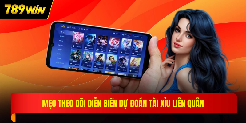 Mẹo theo dõi diễn biến dự đoán tài xỉu Liên Quân