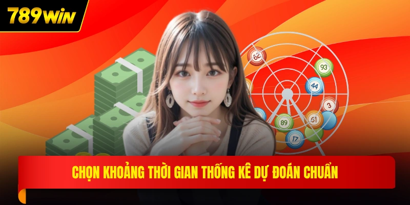 Chọn khoảng thời gian thống kê dự đoán chuẩn